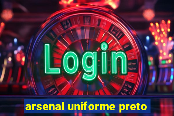 arsenal uniforme preto